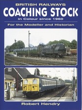 British Railway Coaching Stock in Colour Since 1960 for the Modeller and Histor