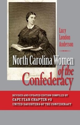 Lucy London Anderson North Carolina Women of the Confederacy (Taschenbuch)