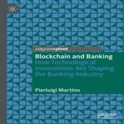 Blockchain and Banking How Technological Innovations Are Shaping