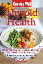 Cooking Well: Thyroid Health : Over 75 Easy... by Marie-Annick Courtie Paperback