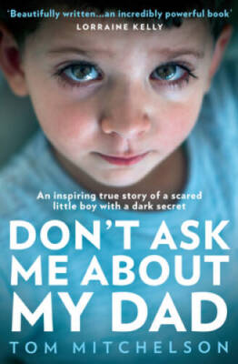 Dont Ask Me About My Dad: A Memoir of Love, Hate and Hope The Shockin - GOOD