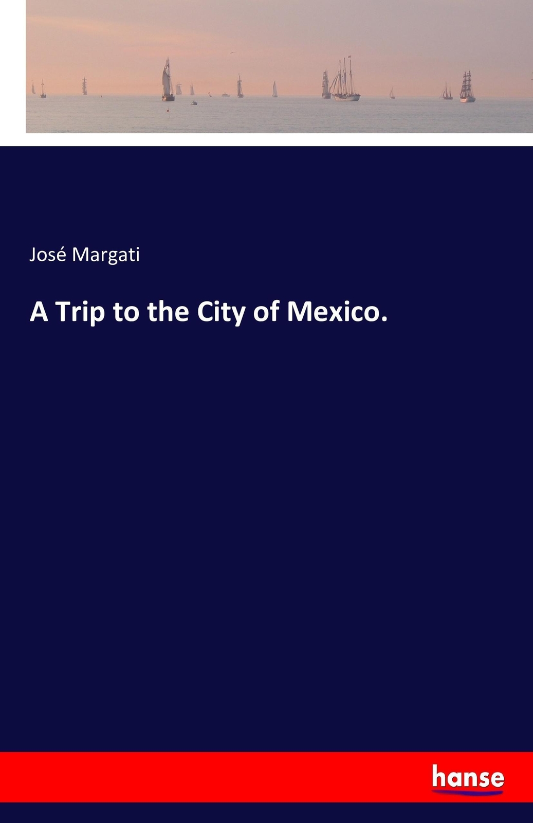 Thumbnail - José Margati | A Trip To The City Of Mexico. | Taschenbuch | Englisch
