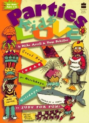 Parties Kids Love: Great New Party Ideas for Birthdays, Holidays