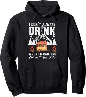 I Dont Always Camp Oh Wait I Always Do Van Life Unisex Hooded Sweatshirt