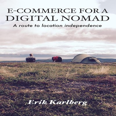 E-Commerce for a Digital Nomad A path to location independence Er