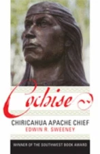 Cochise: Chiricahua Apache Chief; Volume- paperback, Edwin R Sweeney, 080612606X