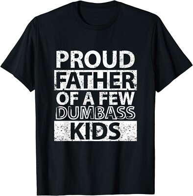 Proud Father Of A Few Dumb-ass Kids Dad Father's Day Stepdad Gift Unisex T-Shirt