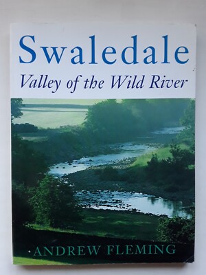 Swaledale  - Valley Of The Wild River By Andrew Fleming