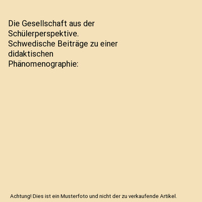 Die Gesellschaft aus der Schülerperspektive. Schwedische Beiträge zu einer did