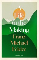 A Life In The Making Franz Michael Felder