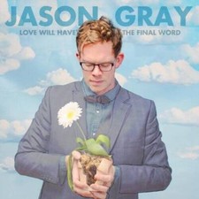 Love Will Have The Final Word - Audio CD By Jason Gray - GOOD