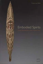 Virginia-Lee Webb / Embodied Spirits Gope Boards from the Papuan Gulf 2019