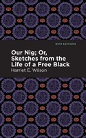 Harriet E. Wilson | Our Nig; Or, Sketches From The Life Of A Free Black | Buch