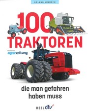 L&ouml;wisch: 100 Traktoren die man gefahren haben muss Buch/Traktor/Typen/Modelle