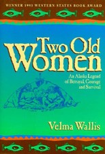 Two Old Women: An Alaska Legend of Betrayal, Courage, and Survival - GOOD