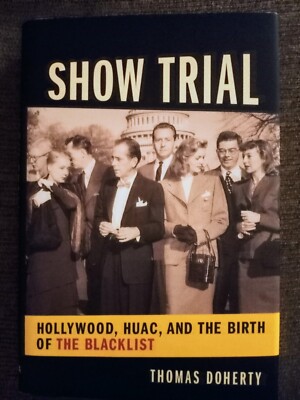 NEW Film and Culture Ser.: Show Trial : Hollywood, HUAC, and the Birth of the...
