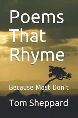 Poems That Rhyme: Because Most Don't - Paperback NEW Sheppard, Tom 01/07/2019