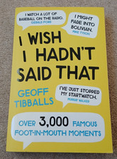 I Wish I Hadn't Said That Geoff Tibballs Book Paperback New