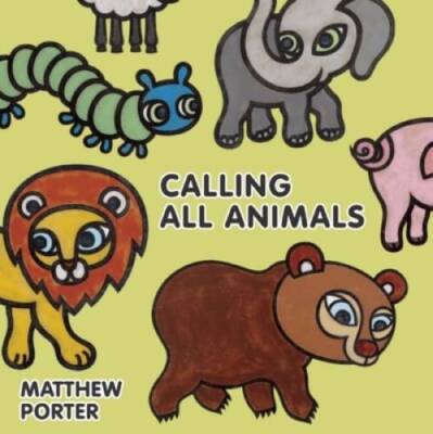 Calling All Animals - Hardcover By Porter, Matthew - GOOD