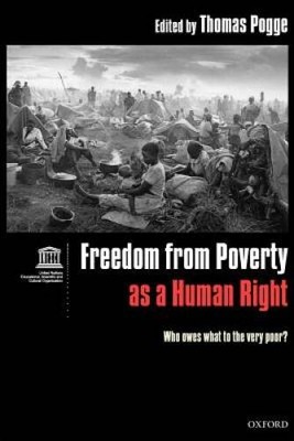 Freedom from Poverty As a Human Right: Who Owes What to the Very Poor - GOOD