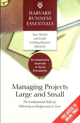 Managing Projects Large and Small: The Fundamental Skills to Deliver on budget a