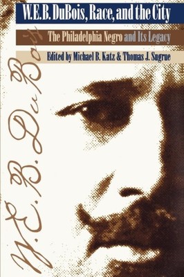 W. E. B. Du Bois Race and the City by Michael B. Katz PAPERBACK 9780812215939