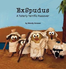 ExSpudus: A Taterly Terrific Passover Story by Wendy Grosser Hardcover Book