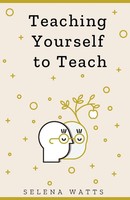 Selena Watts | Teaching Yourself TO Teach | Taschenbuch | Englisch (2020)