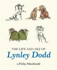 The Life and Art of Lynley Dodd by Finlay Macdonald [Paperback]