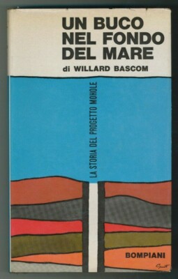 ''EIN LOCH IM MEERBODEN'' Willard Bascom, Bompiani 1963 (Projekt Mohole)