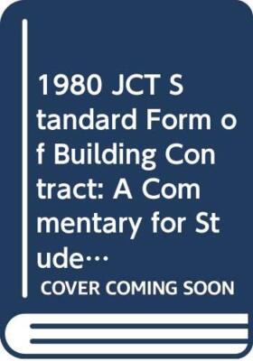 1980 JCT Standard Form of Building Contract: A Commentary for St