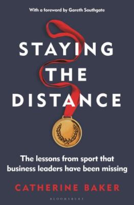 Staying the Distance: The lessons from sport that business leaders have been mi