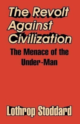 Lothrop Stoddard The Revolt Against Civilization (Taschenbuch)