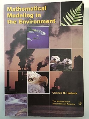 Mathematical Modeling in the Enviro..., Hadlock, Charle