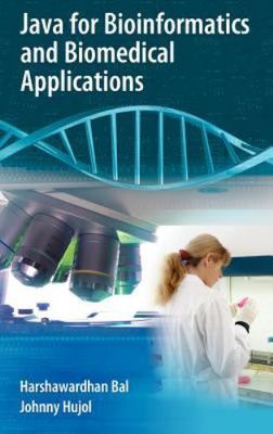 Java for Bioinformatics and Biomedical Applications by 