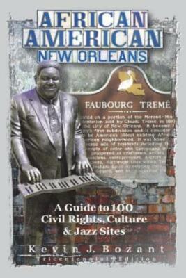 African American New Orleans: A Guide To 100 Civil Rights, Culture And Jazz...