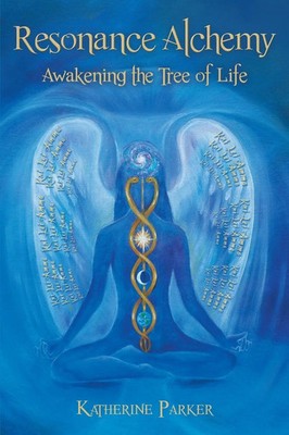 Resonance Alchemy Awakening the Tree of Life Katherine Parker Taschenbuch 2013