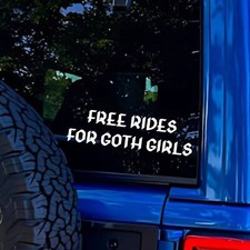 Free Rides For Goth Girls - Funny Car Vinyl Decal Bumper Sticker For Car