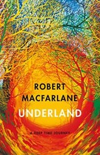 Underland: A Deep Time Journey-Robert Macfarlane