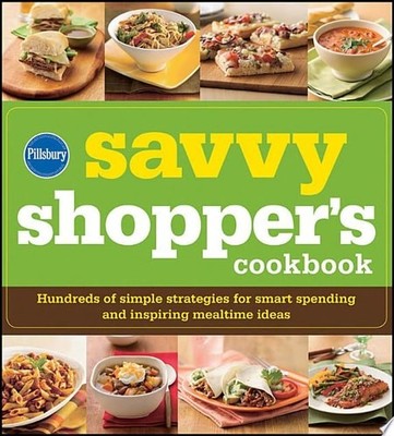 Pillsbury The Savvy Shopper's Cookbook: Hundreds of Simple Strategies for Smart 