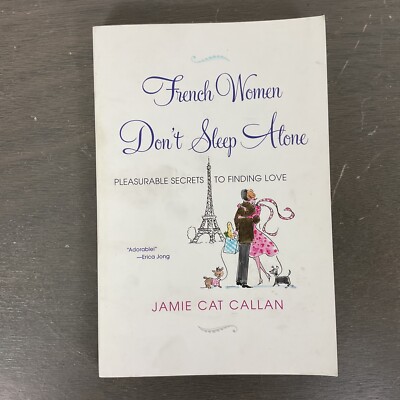 French Women Don't Sleep Alone (Paperback Book, 2009) J Cat Callan Finding Love