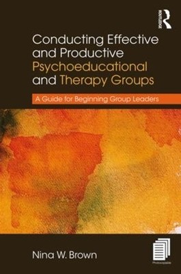 Conducting Effective and Productive Psychoeducational and The... - 9781138209565