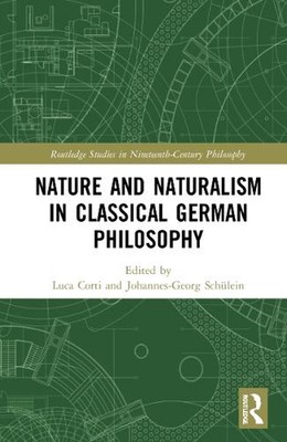 Nature and Naturalism in Classical German Philosophy by Luca Corti Hardcover Boo