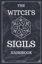 The Witch'S Sigils: Modern Witchcraft Handbook & Worksheet for Sigil