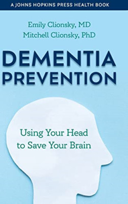 Dementia Prevention: Using Your Head to Save Your Brain - Hardback NEW Clionsky,