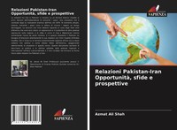 Azmat Ali Shah (U. A.) | Relazioni Pakistan-Iran Opportunità, Sfide E...