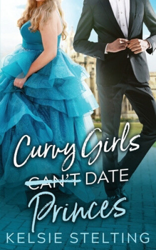 Curvy Girls Can't Date Point Guards - Stelting, Kelsie: 9781956948448