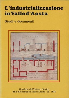 L'Industrializzazione in Valle d'Aosta Studi e Documenti 1988 Nicco, Roberto: