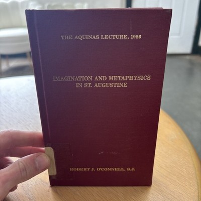Imagination and Metaphysics in St. Augustine THE THOMAS AQUINAS LECTURE 1986 