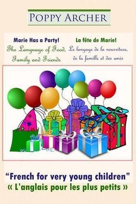 Marie Has a Party! / La fte de Marie!: The Language of Food, Family and Friends